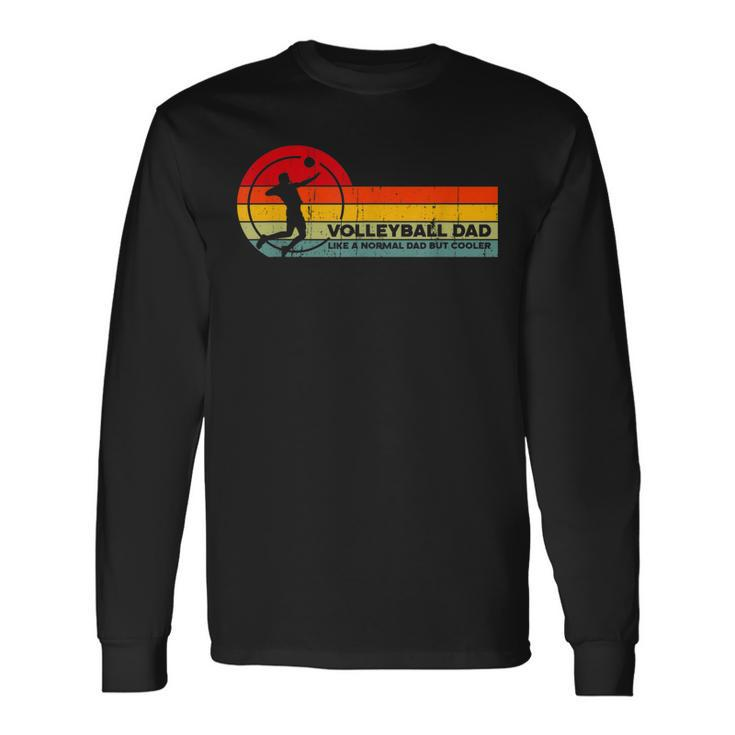 Volleyball Dad Like Normal But Cooler Volleyball Dad Long Sleeve T-Shirt