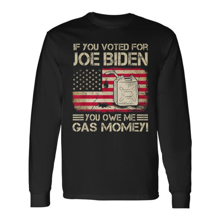 If You Voted For Joe Biden You Owe Me Gas Money Men Long Sleeve T-Shirt