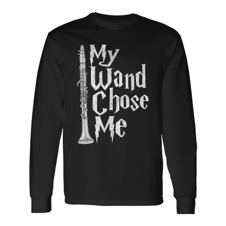 My Wand Chose Me Clarinet Player Clarinetist Music Lover Long Sleeve T-Shirt