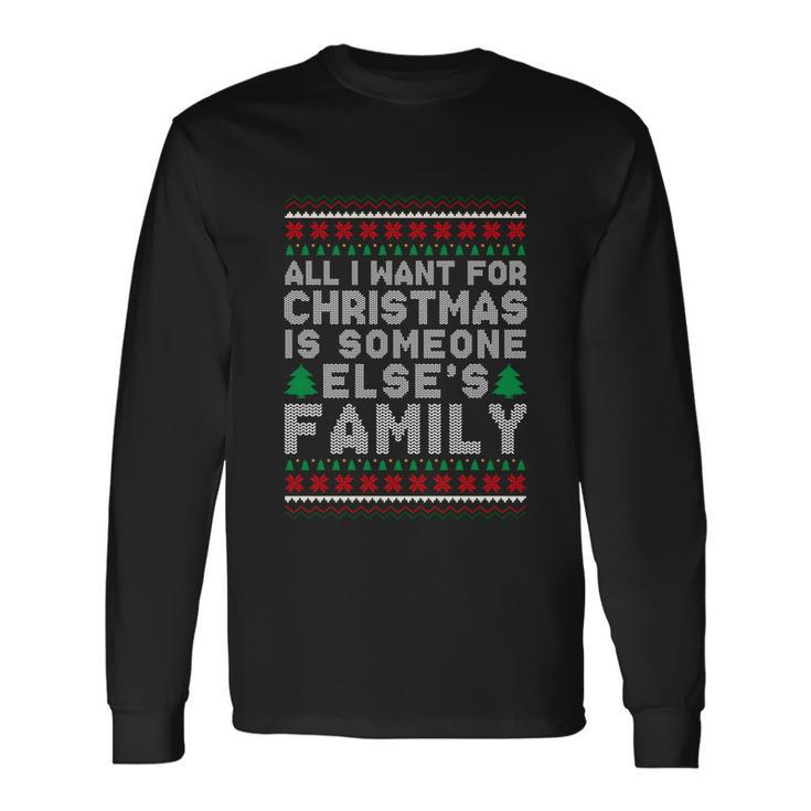 All I Want For Christmas Is Someone Elses Long Sleeve T-Shirt