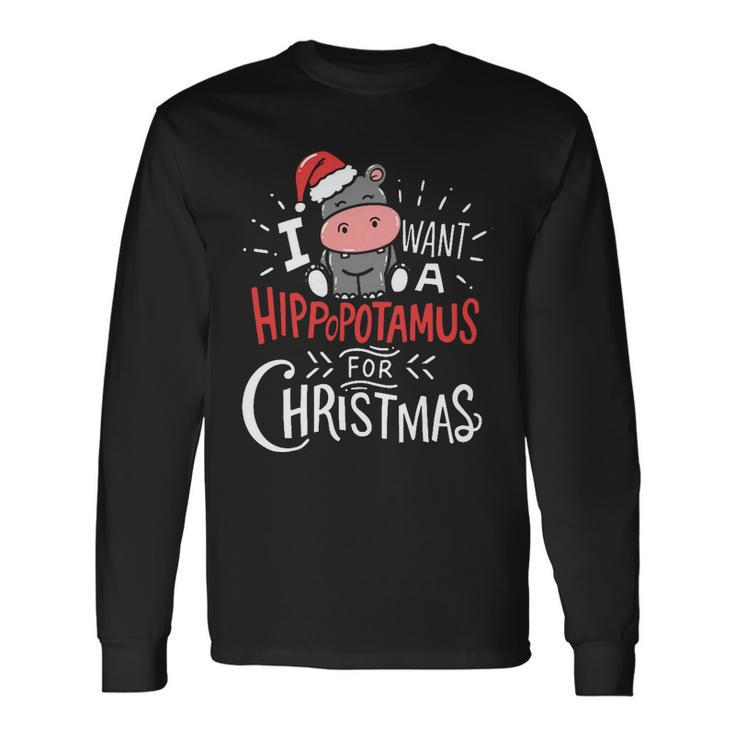I Want A Hippopotamus For Christmas Cute Long Sleeve T-Shirt
