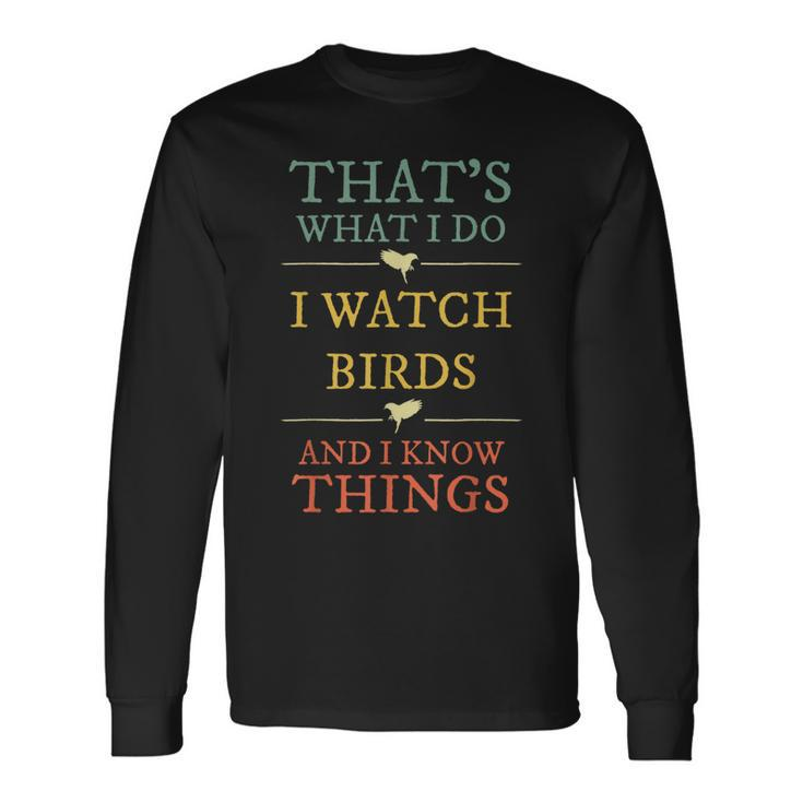 I Watch Birds I Know Things Birds Watching Lover Long Sleeve T-Shirt T-Shirt