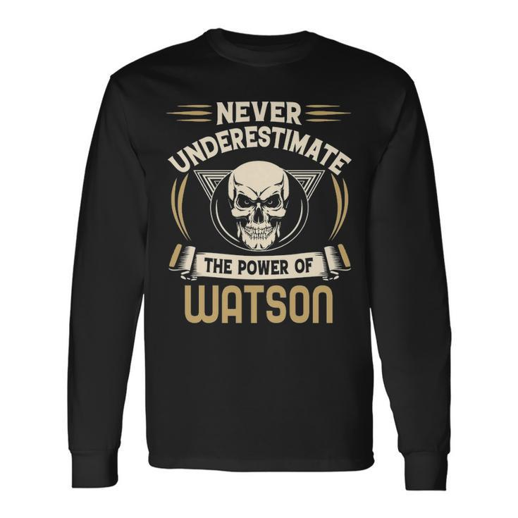 Watson Name Never Underestimate The Power Of Watson Long Sleeve T-Shirt