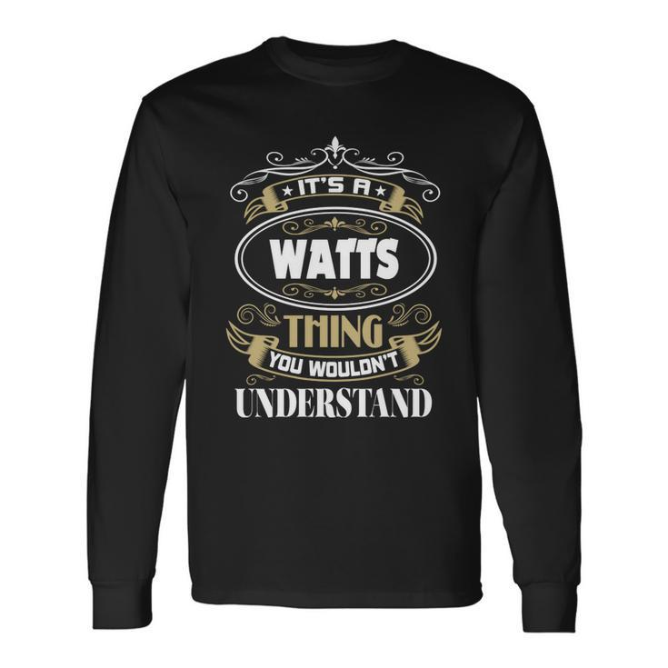 Watts Thing You Wouldnt Understand Name Long Sleeve T-Shirt