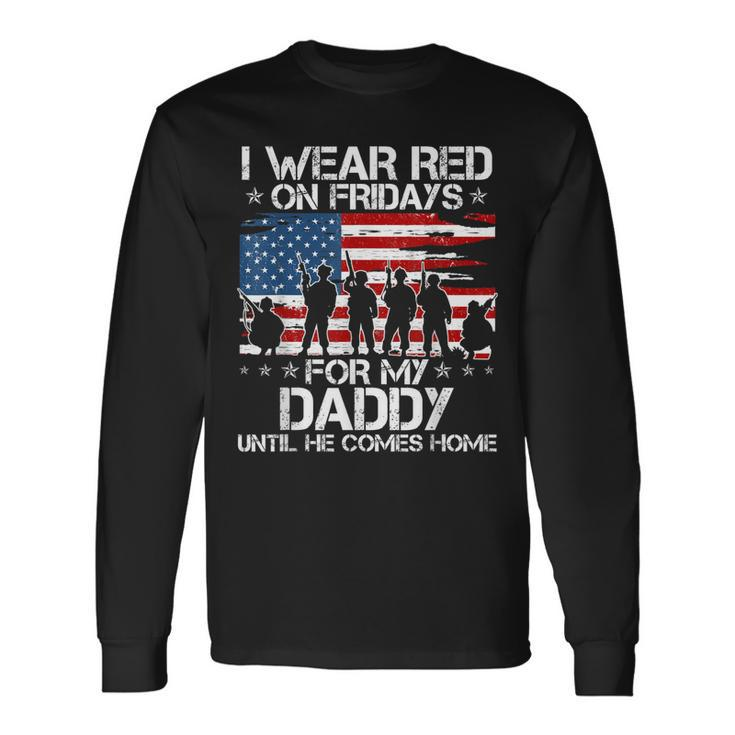 I Wear Red On Friday For My Daddy Support Our Troops Long Sleeve T-Shirt