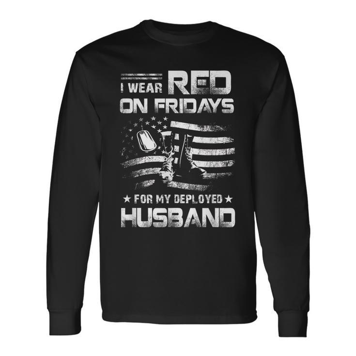 I Wear Red On Friday For My Husband Support Our Troops Long Sleeve T-Shirt