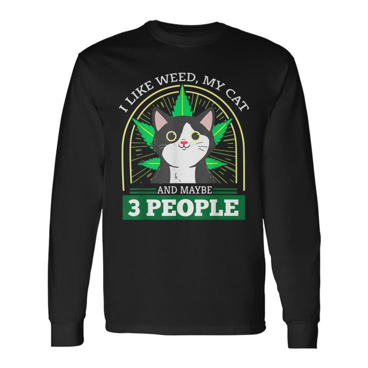 I Like Weed My Cat And Maybe 3 People Stoner Long Sleeve T-Shirt