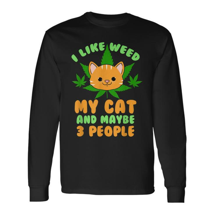 I Like Weed My Cat And Maybe 3 People Stoner Long Sleeve T-Shirt