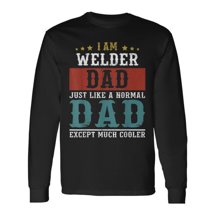 Welder Dad Fathers Day Daddy Long Sleeve T-Shirt