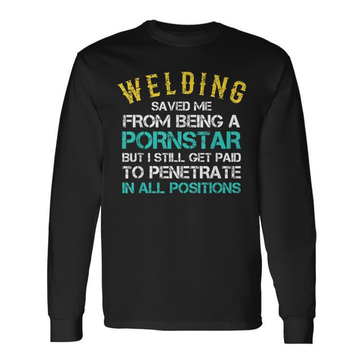 Welder Funny Saying Welding For Men Gift For Proud Welders  Men Women Long Sleeve T-shirt Graphic Print Unisex