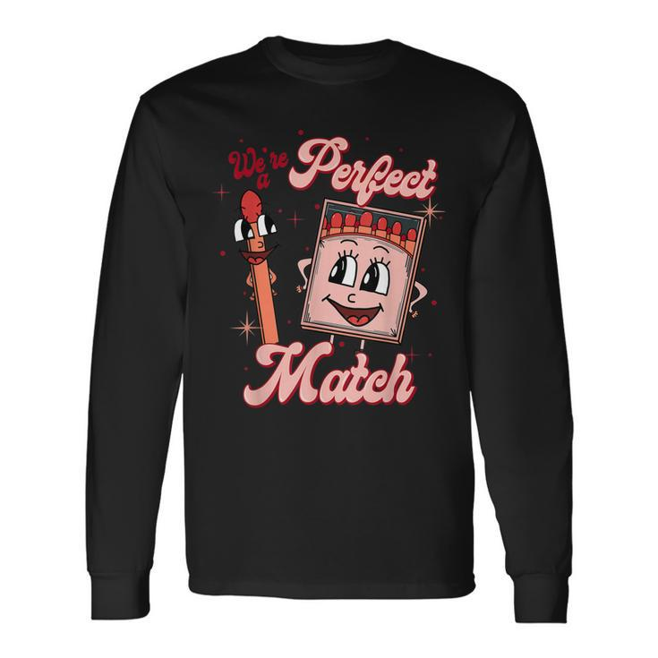 We’Re A Perfect Match Retro Groovy Valentines Day Matching Long Sleeve T-Shirt Gifts ideas