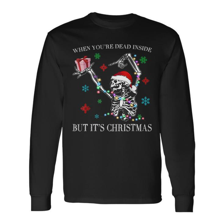 When You Dead Inside But Its Christmas Skeleton Funny Quote Men Women Long Sleeve T-shirt Graphic Print Unisex Gifts ideas