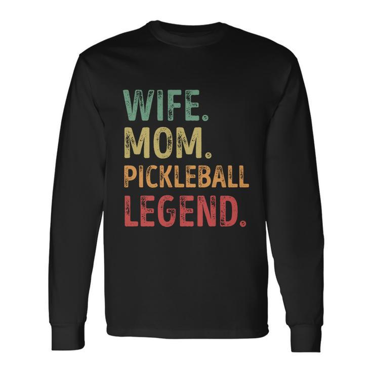 Wife Mom Pickleball Legend Long Sleeve T-Shirt