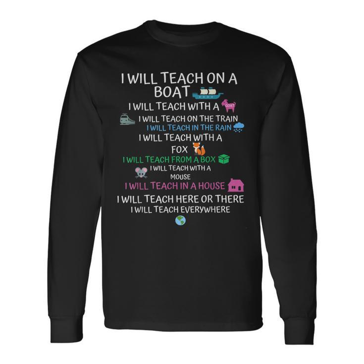 I Will Teach On A Boat A Goat I Will Teach Everywhere Long Sleeve T-Shirt