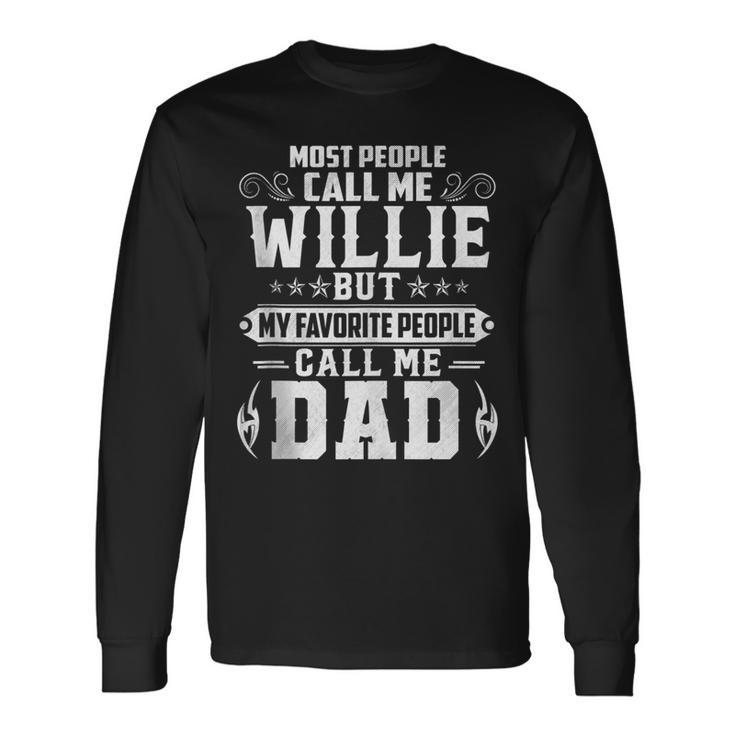 Willie Name Fathers Day Personalized Men Dad Long Sleeve T-Shirt