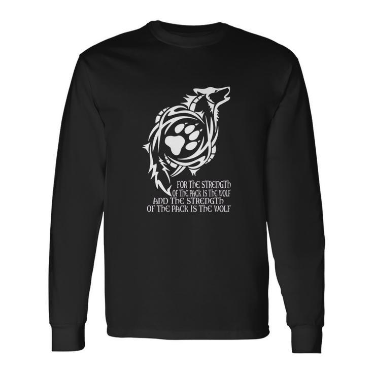 Wolf The Strength Of The Pack Is The Wolf Men Women Long Sleeve T-Shirt T-shirt Graphic Print