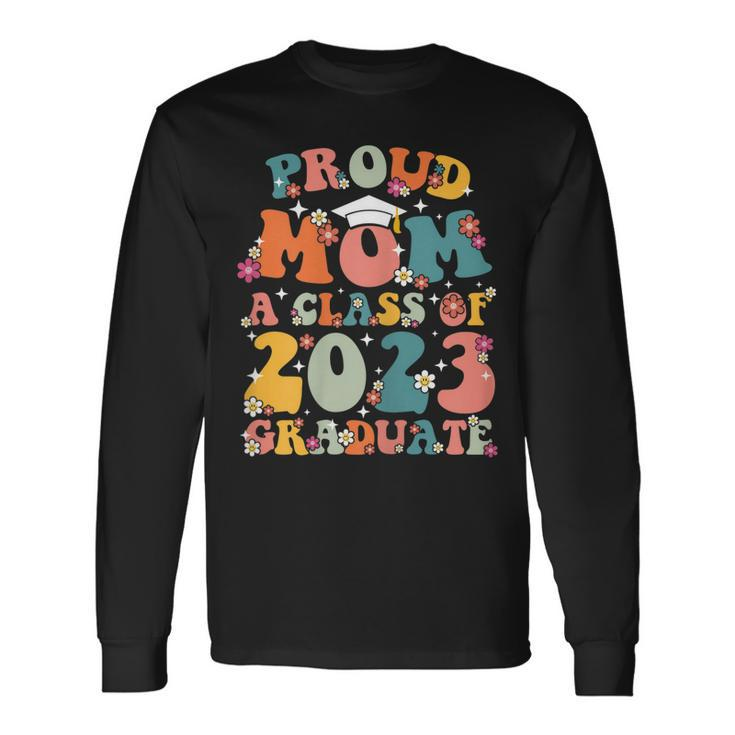 Womens Proud Mom Of A Class Of 2023 Graduate Groovy Senior 23 Men Women Long Sleeve T-shirt Graphic Print Unisex Gifts ideas