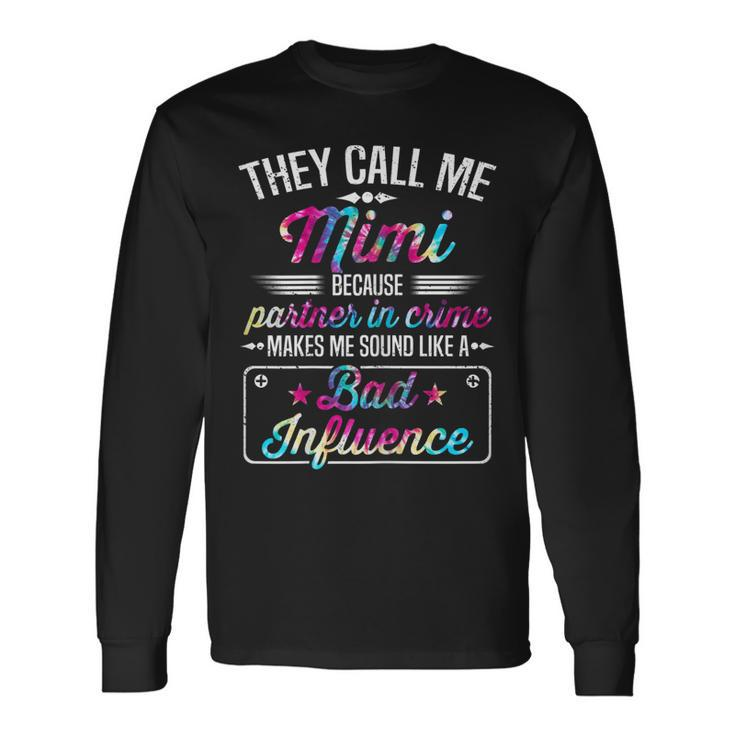 Womens They Call Me Mimi Because Partner In Crime Tie Dye  Men Women Long Sleeve T-shirt Graphic Print Unisex