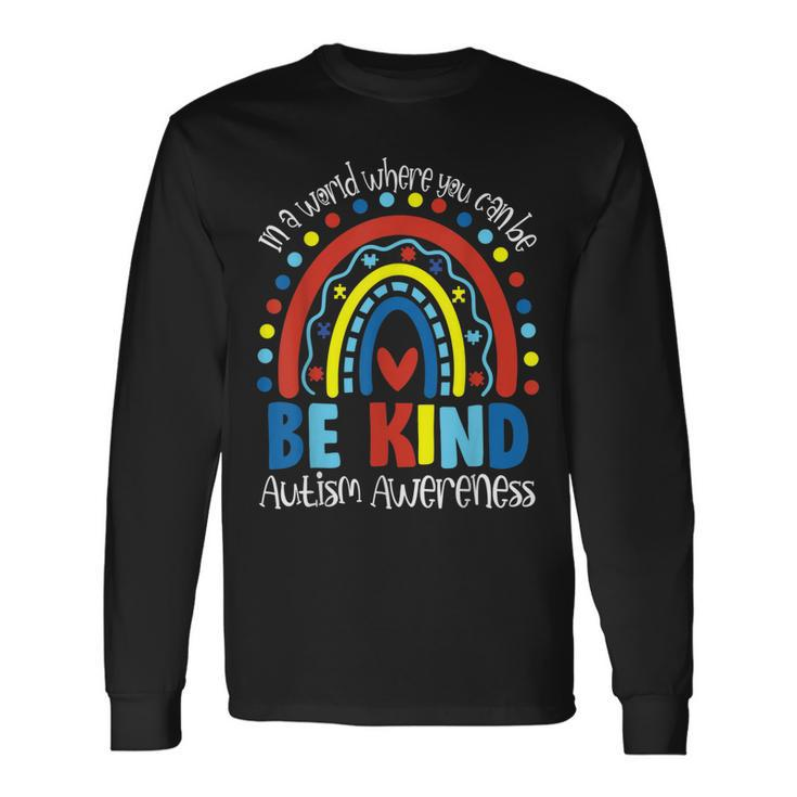 In A World Where You Can Be Anything Be Kind Autism Rainbow Long Sleeve T-Shirt T-Shirt