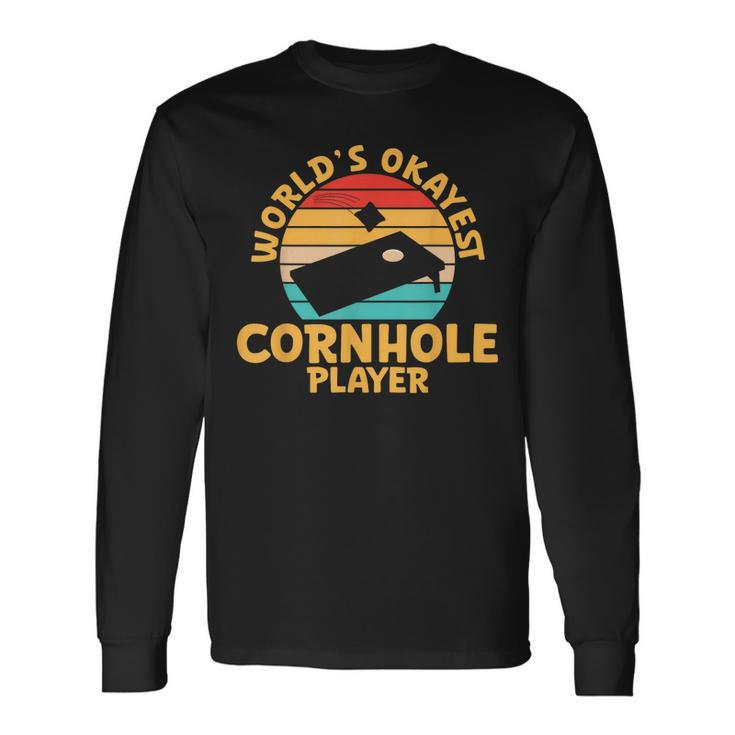 World Okayest Cornhole Player Cornhole Long Sleeve T-Shirt
