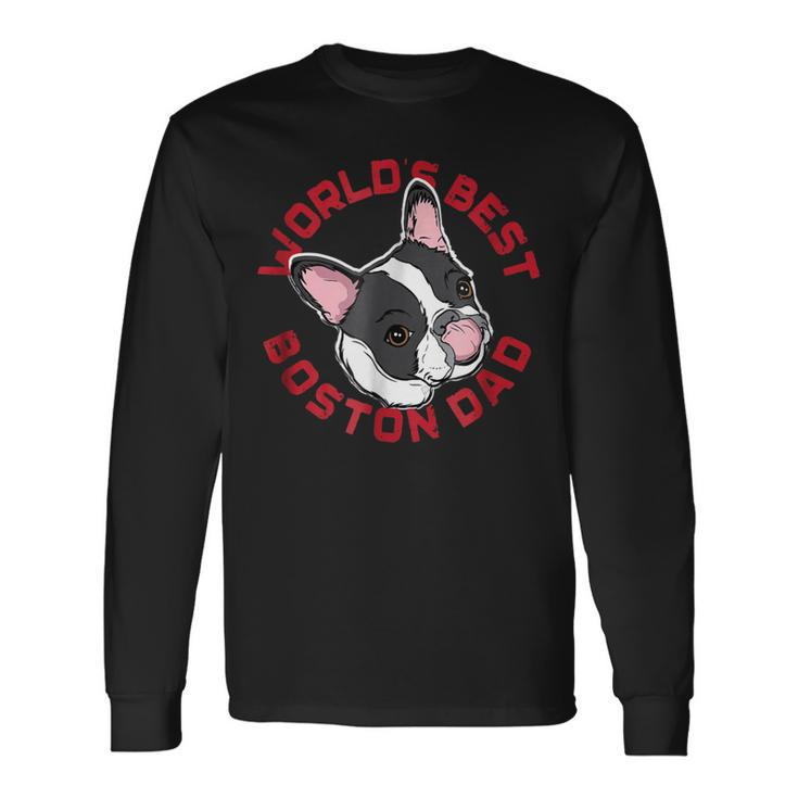 Worlds Best Boston Terrier Dad Long Sleeve T-Shirt T-Shirt