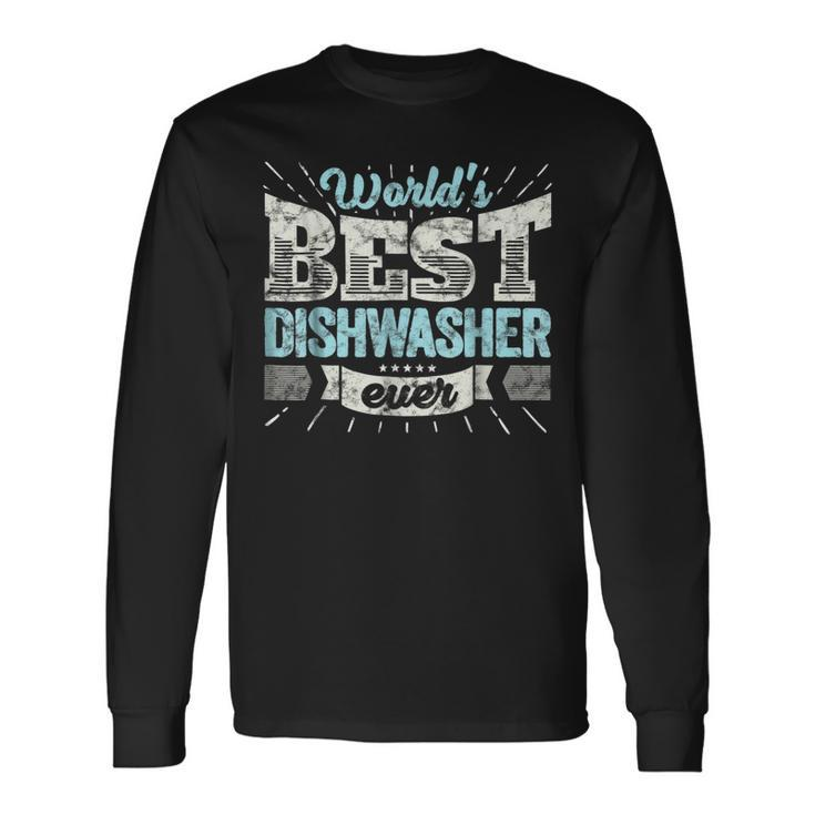 Worlds Best Dishwasher Ever Job Dish Wash Long Sleeve T-Shirt
