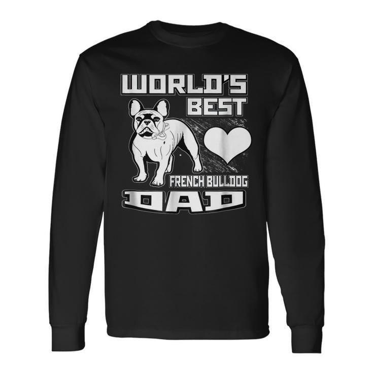 Worlds Best French Bulldog Dad Dog Lover Long Sleeve T-Shirt T-Shirt