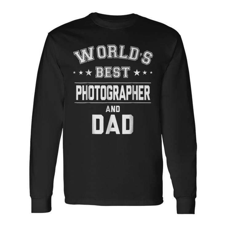 Worlds Best Photographer And Dad Daddy Cm Long Sleeve T-Shirt T-Shirt
