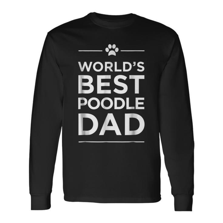 Worlds Best Poodle Dad Love Pets Animal Paw Long Sleeve T-Shirt T-Shirt