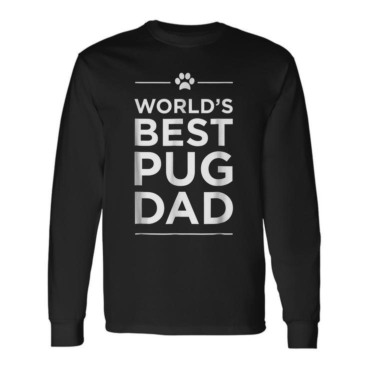 Worlds Best Pug Dad Love Pets Animal Paw Long Sleeve T-Shirt T-Shirt Gifts ideas