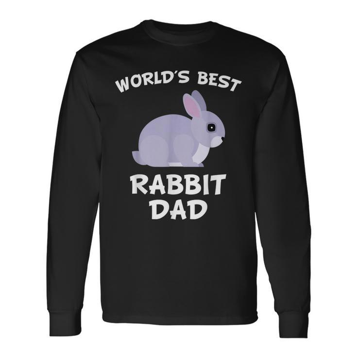 Worlds Best Rabbit Dad Bunny Owner Long Sleeve T-Shirt T-Shirt