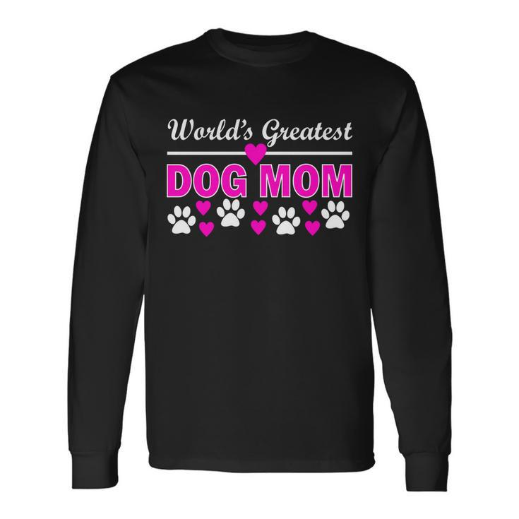Worlds Greatest Dog Mom Long Sleeve T-Shirt