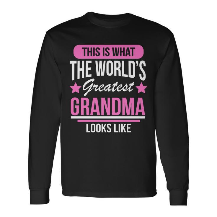 This Is What The Worlds Greatest Grandma Looks Like Long Sleeve T-Shirt