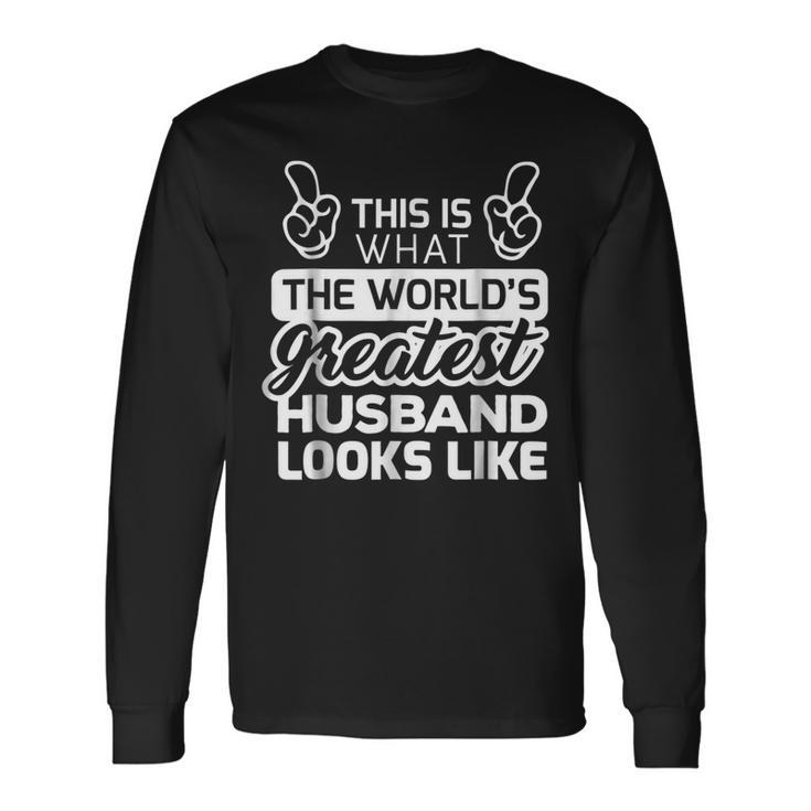 Worlds Greatest Husband Best Husband Ever Long Sleeve T-Shirt