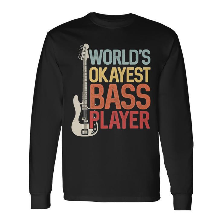 Worlds Okayest Bass Player Bassists Musician Long Sleeve T-Shirt