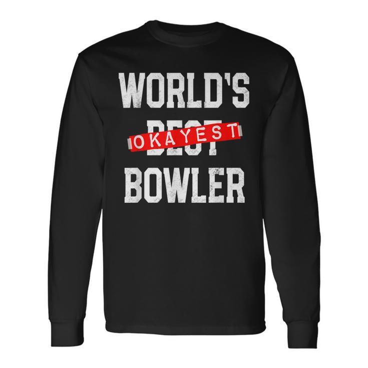 Worlds Okayest Bowler V2 Men Women Long Sleeve T-shirt Graphic Print Unisex Gifts ideas