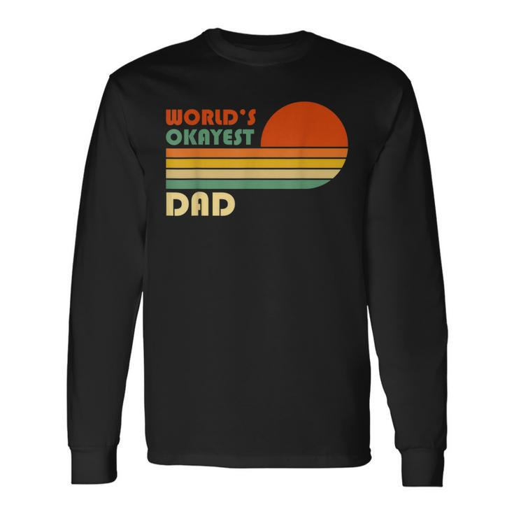 Worlds Okayest Dad Father Retro Vintage Long Sleeve T-Shirt Gifts ideas