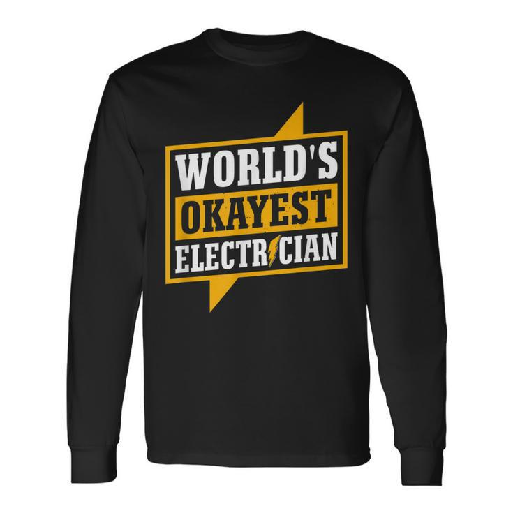 Worlds Okayest Electritian Husband Dad Men Long Sleeve T-Shirt Gifts ideas