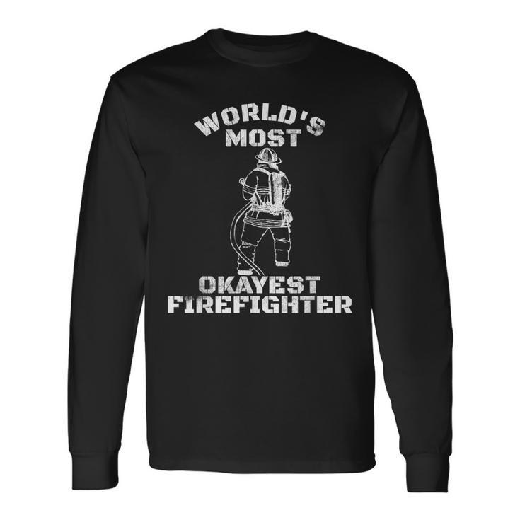 Worlds Most Okayest Firefighter Fireman Long Sleeve T-Shirt Gifts ideas