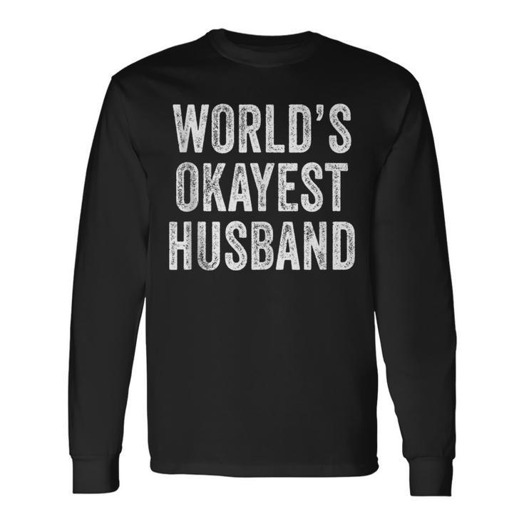 Worlds Okayest Husband Fathers Day Dad Distressed Vintage Long Sleeve T-Shirt