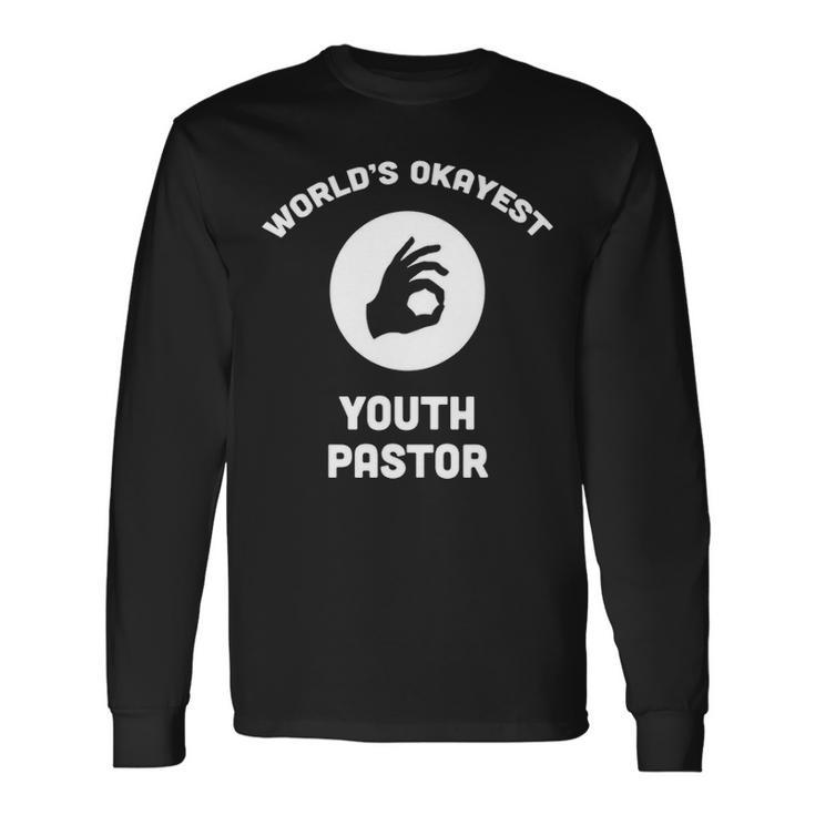 Worlds Okayest Youth Pastor Oksign Best Church Long Sleeve T-Shirt Gifts ideas