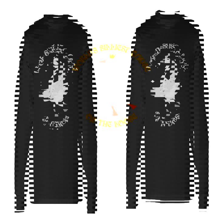 Worlds Silliest Goose On The Loose Goose Long Sleeve T-Shirt T-Shirt