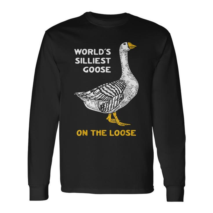 Worlds Silliest Goose On The Loose Long Sleeve T-Shirt T-Shirt