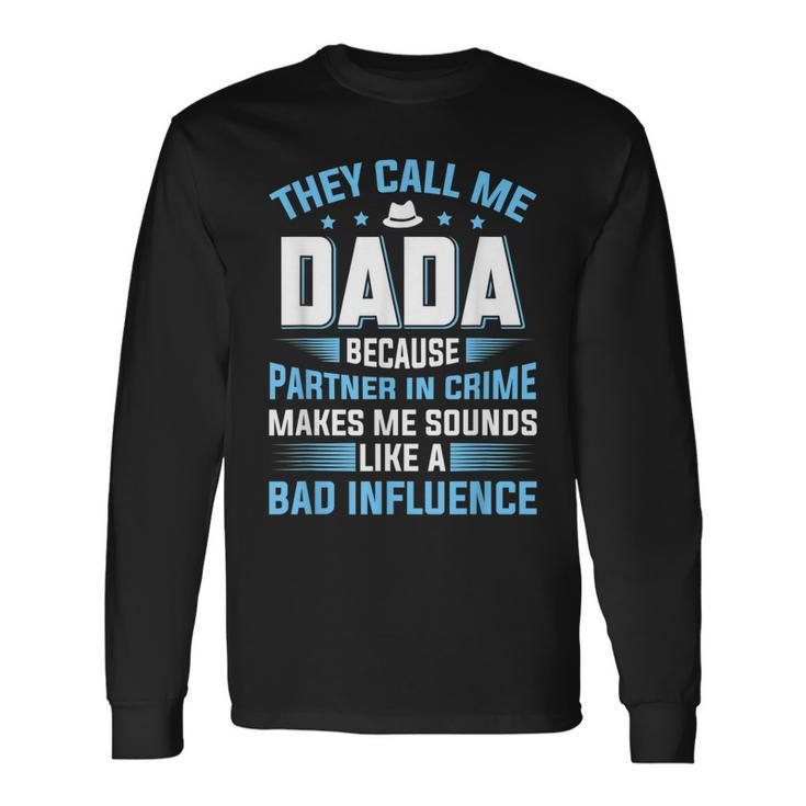 They Call Me Dada Because Partner In Crime Fathers Day Long Sleeve T-Shirt
