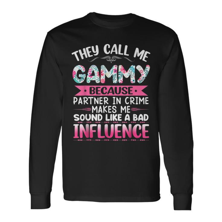They Call Me Gammy Because Partner In Crime Mothers Long Sleeve T-Shirt