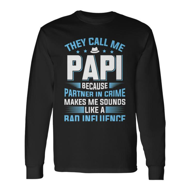 They Call Me Papi Because Partner In Crime Fathers Day Long Sleeve T-Shirt