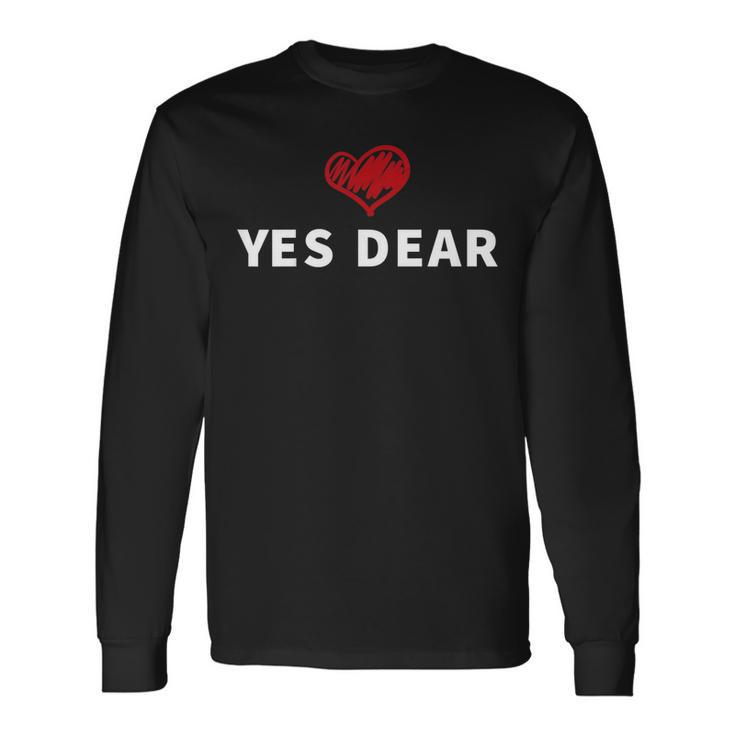 Yes Dear Whipped Husband Valentines Day Long Sleeve T-Shirt T-Shirt