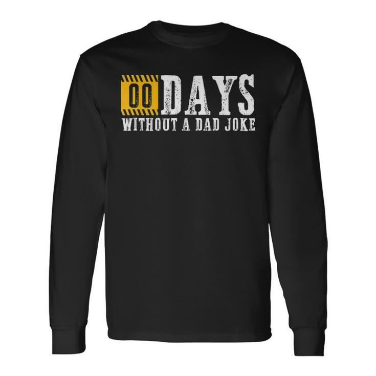 Zero Days Without A Dad Joke Fathers Day Long Sleeve T-Shirt