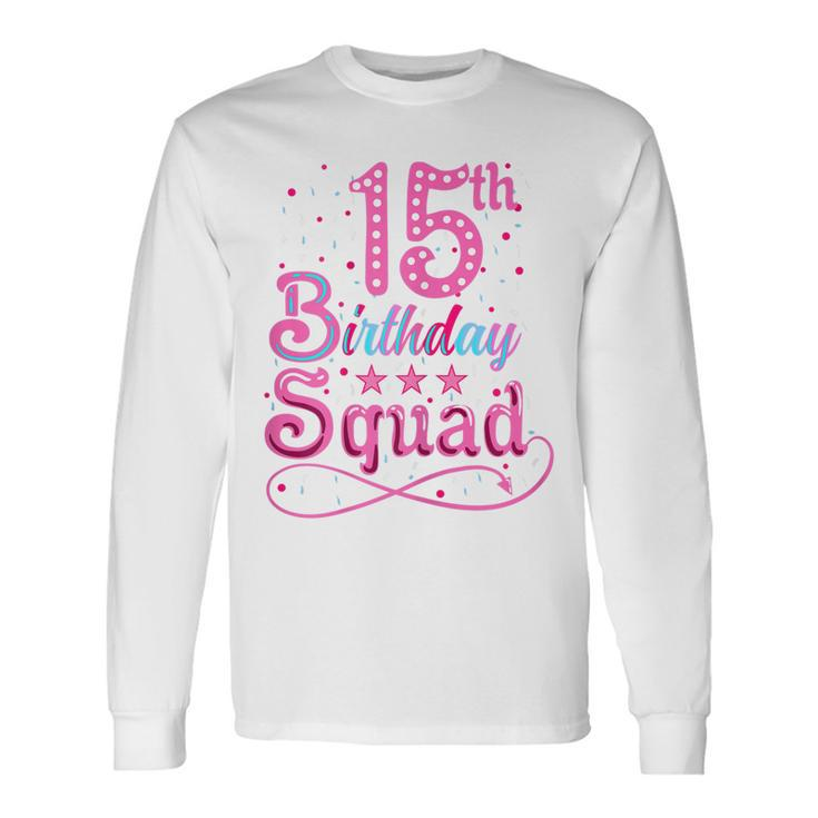 15Th Birthday 15Th Birthday Squad Long Sleeve T-Shirt
