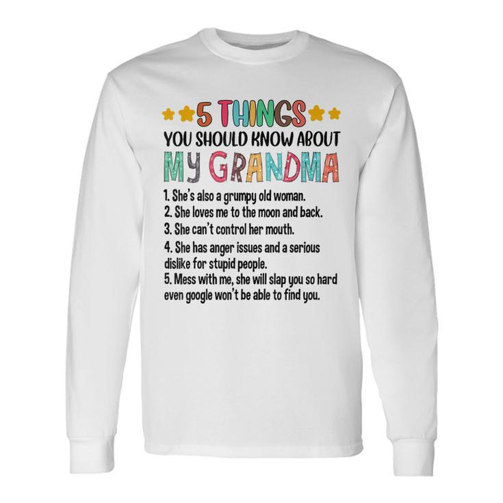 5 Things You Should Know About My Grandma Grumpy Old Woman Long Sleeve T-Shirt